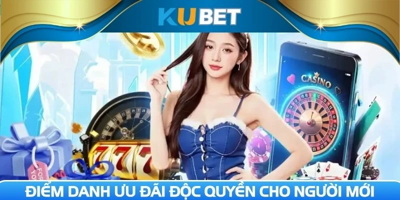 Điểm danh ưu đãi độc quyền cho người mới