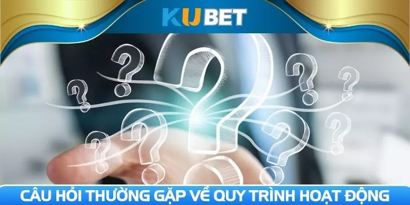 Nhà cái giải đáp thắc mắc người chơi phổ biến về quy trình vận hành