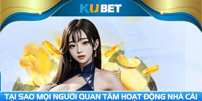 Tại sao mọi người quan tâm hoạt động nhà cái